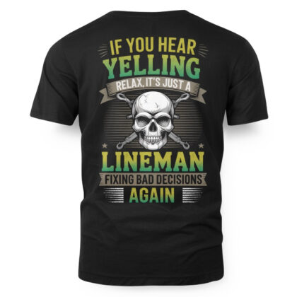 If You Hear Yelling - Lineman Skull Quote T-Shirt