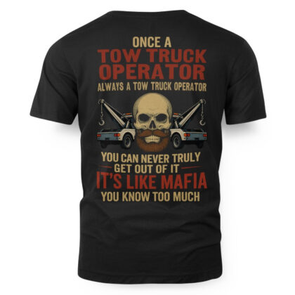 Once A Tow Truck Operator – Mafia Quote T-Shirt