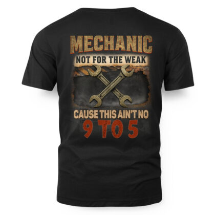 Not For The Weak – Mechanic 9 To 5 T-Shirt