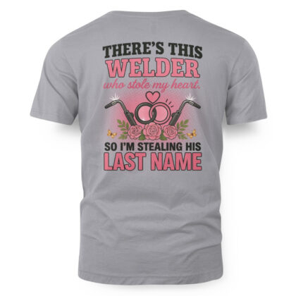 Welder Stole My Heart Apparel - Engagement T-Shirt