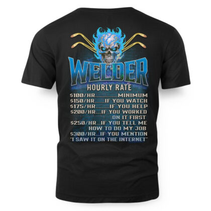 Welder Hourly Rate Apparel – Welding Funny Quote T-Shirt
