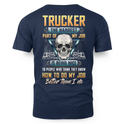 Trucker The Hardest Part of My Job is Being Nice T-Shirt